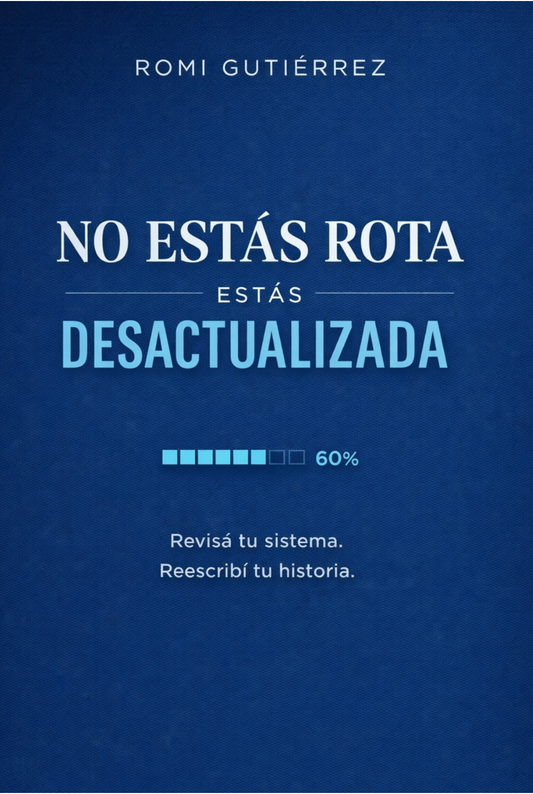 No Estás Rota, Estás Desactualizada.